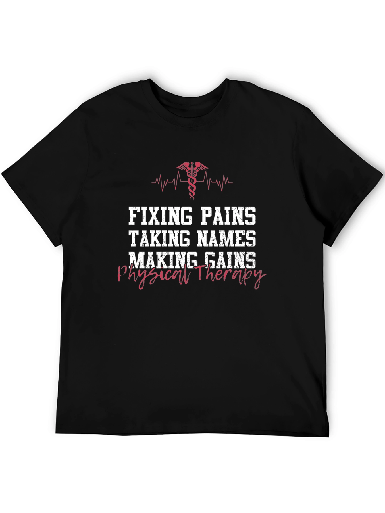 Physical Therapy T-Shirt - Fixing Pains Making Gains