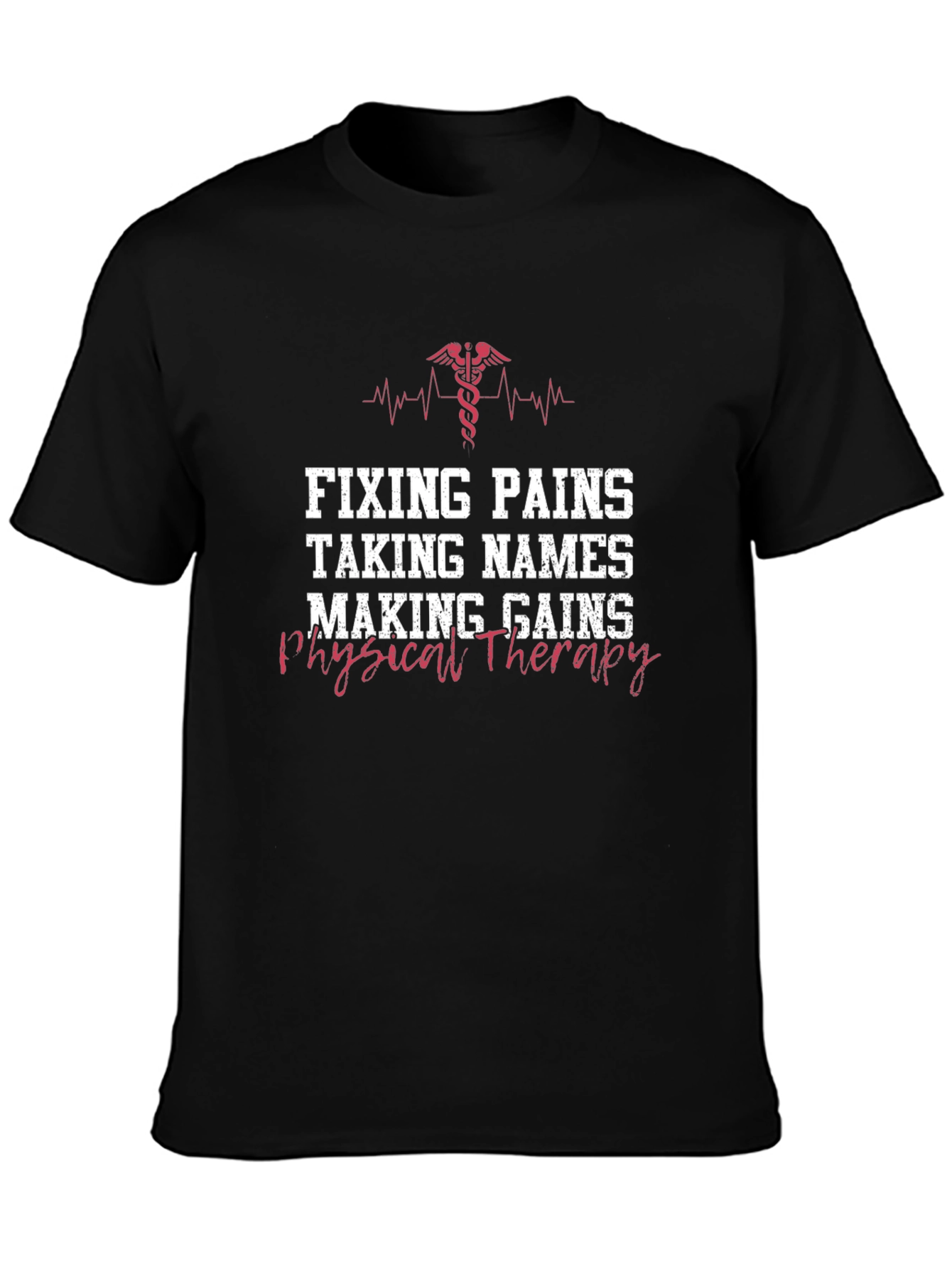 Physical Therapy T-Shirt - Fixing Pains Making Gains