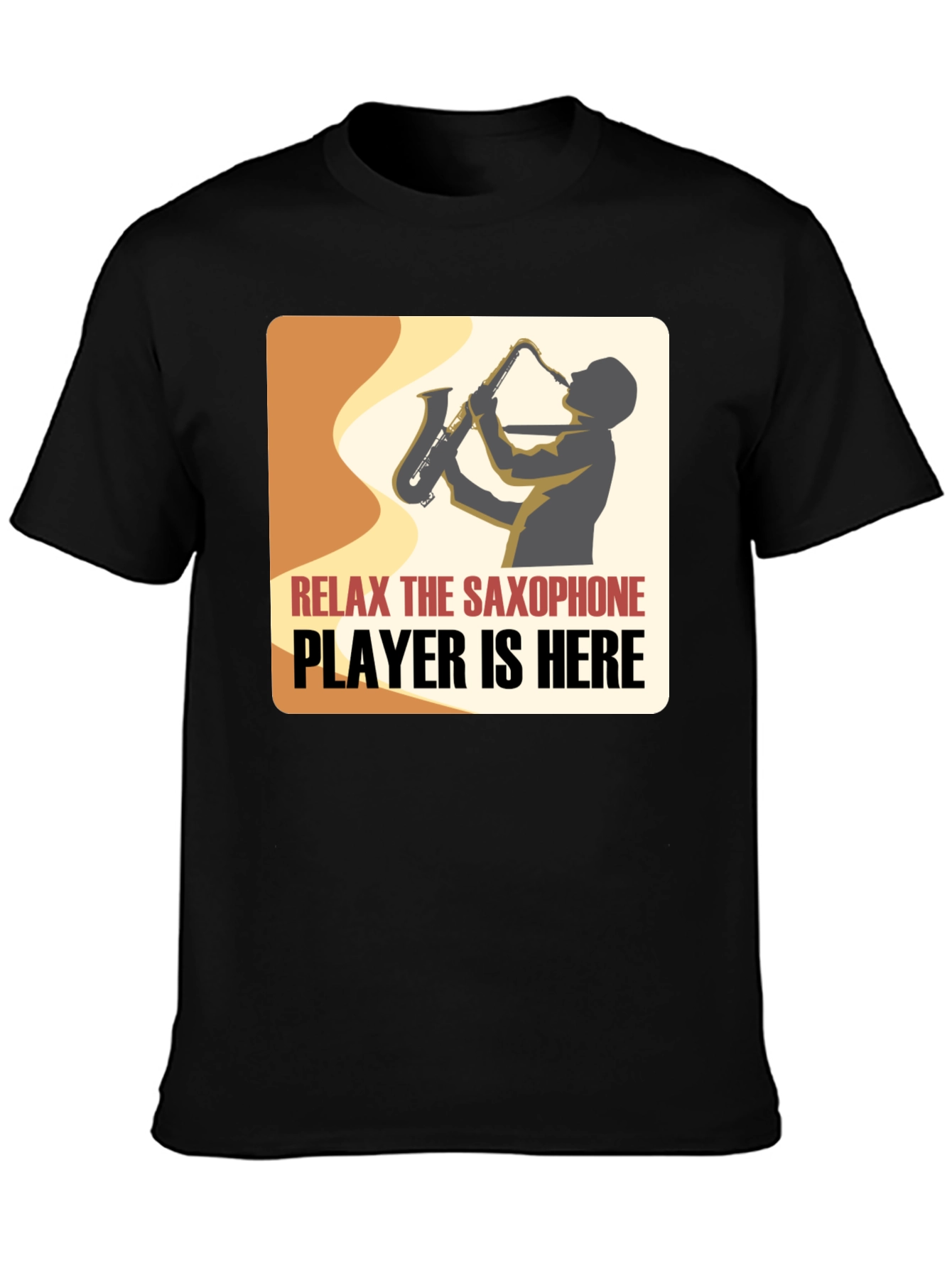 Saxophone Player Graphic Tee - Relax Im Here!