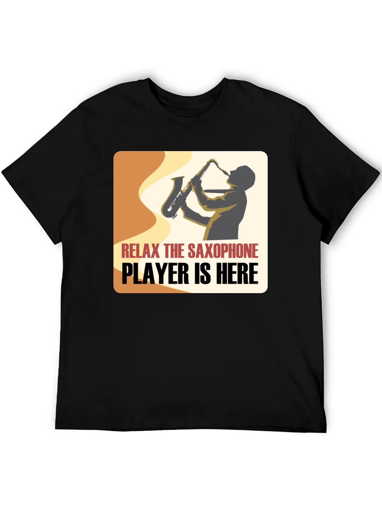 Saxophone Player Graphic Tee - Relax Im Here!