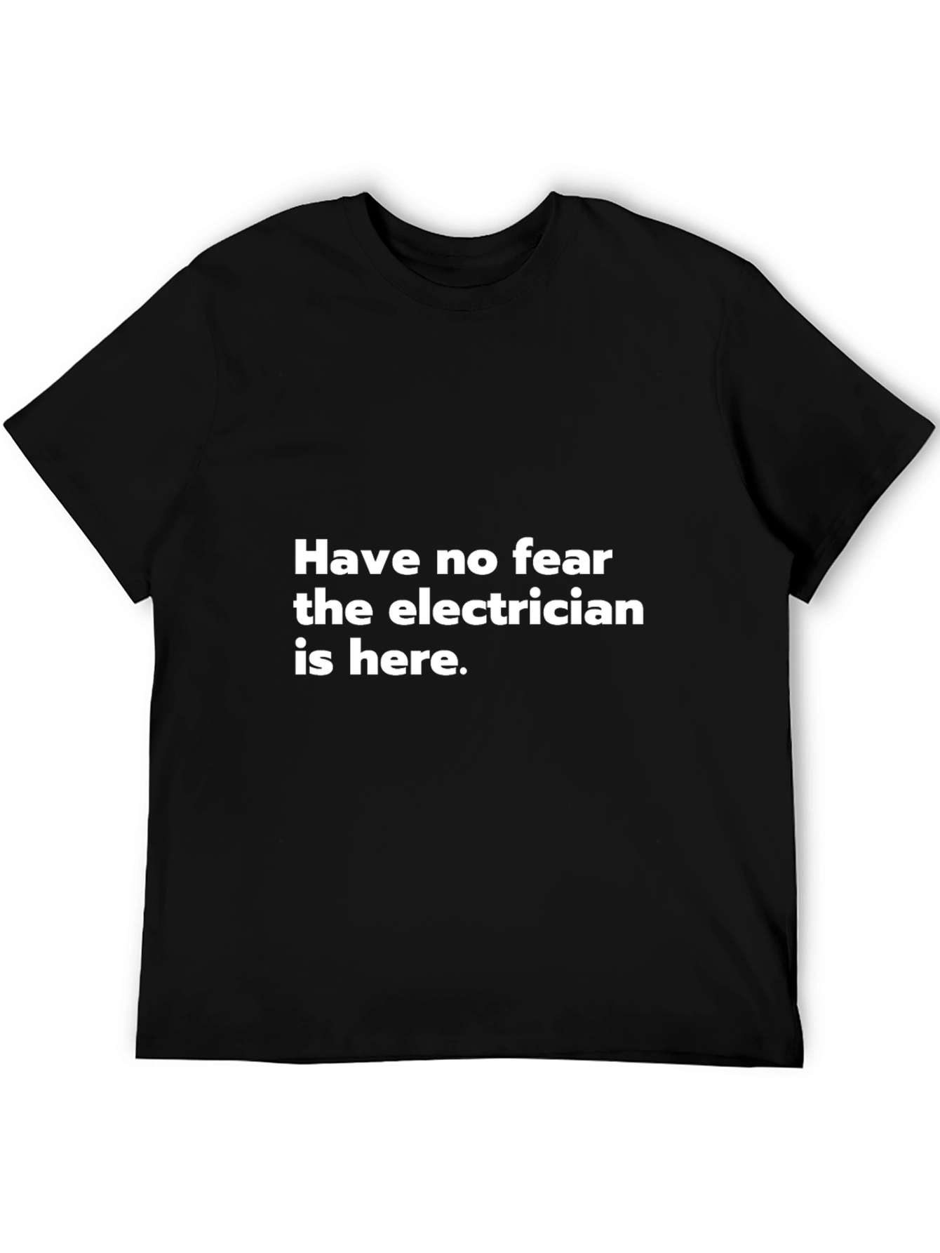 Electrician Hero T-Shirt - Fear Not Im Here!