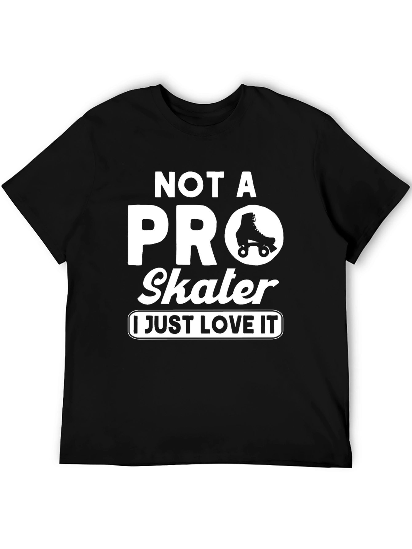 Not A Pro Skater T-Shirt - Roller Skating Love