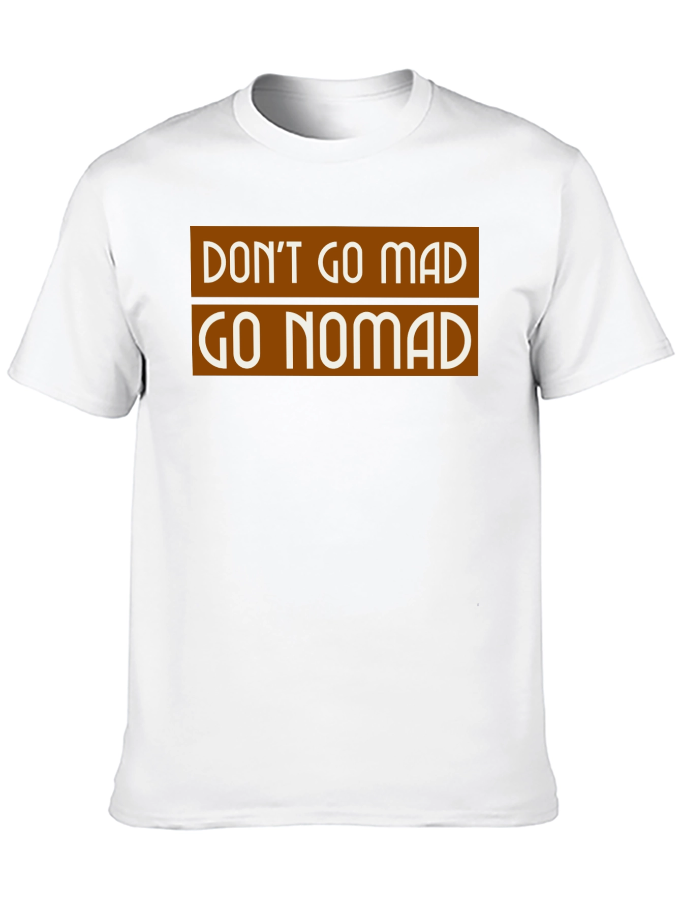 Dont Go Mad Go Nomad T-Shirt