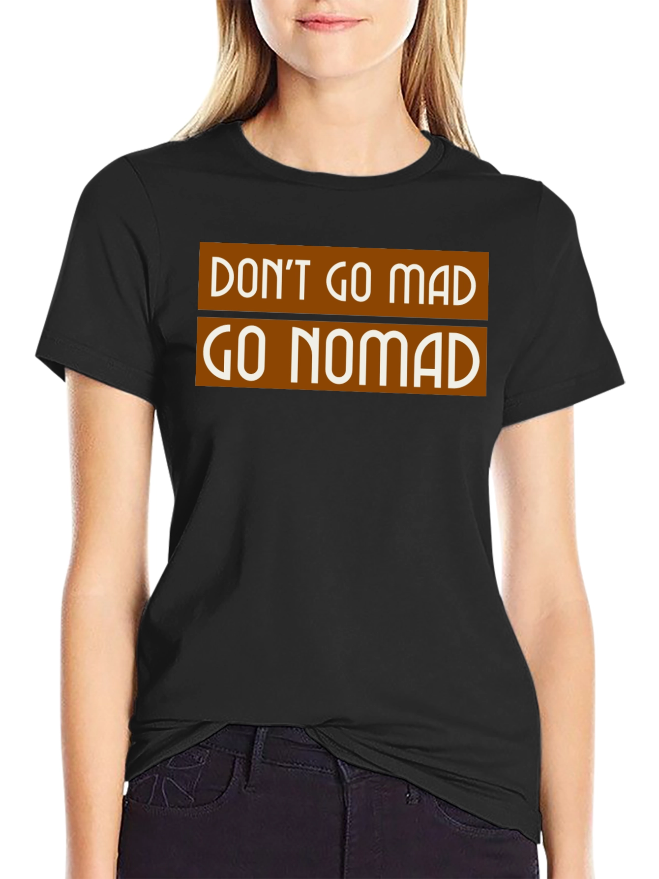 Dont Go Mad Go Nomad T-Shirt