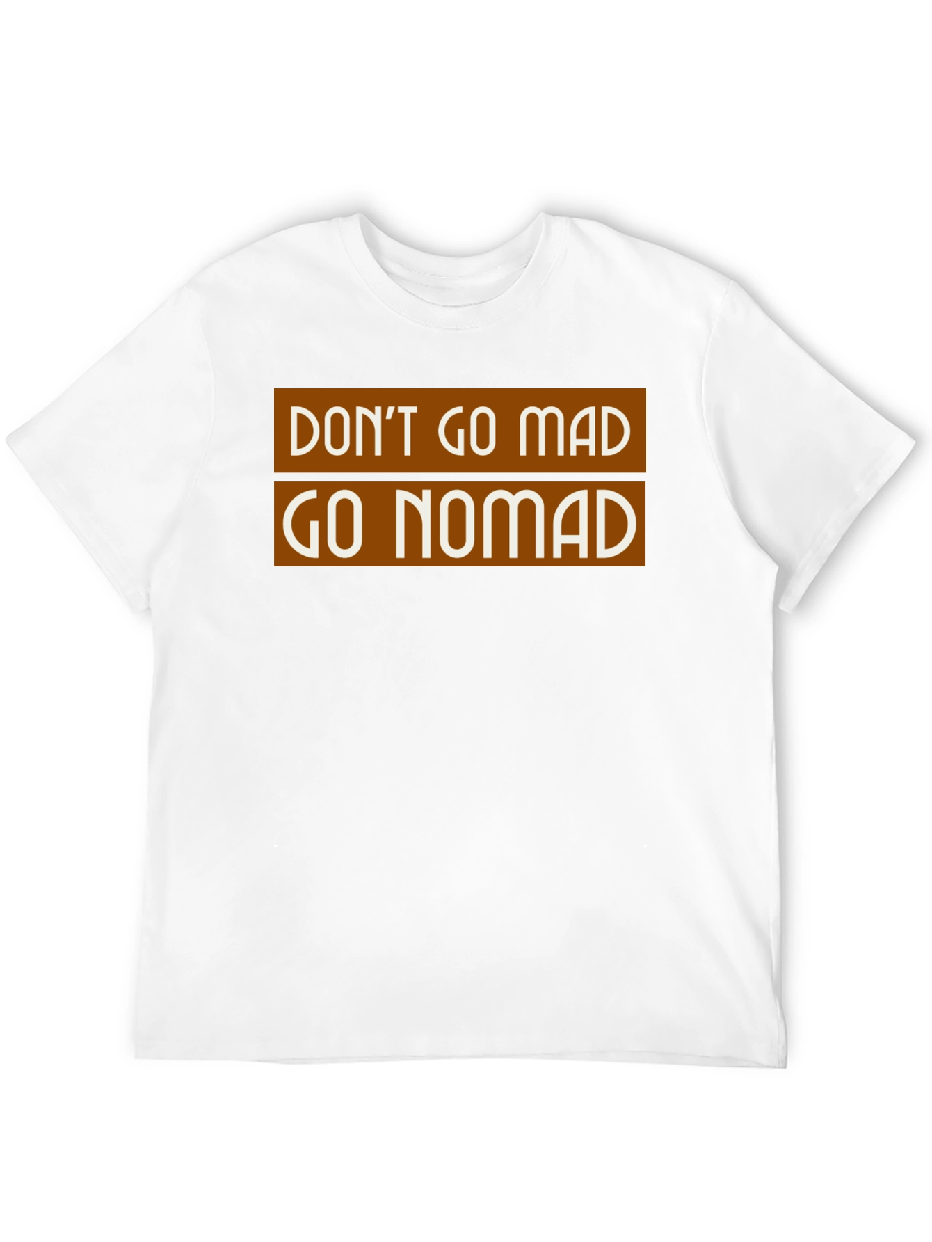 Dont Go Mad Go Nomad T-Shirt