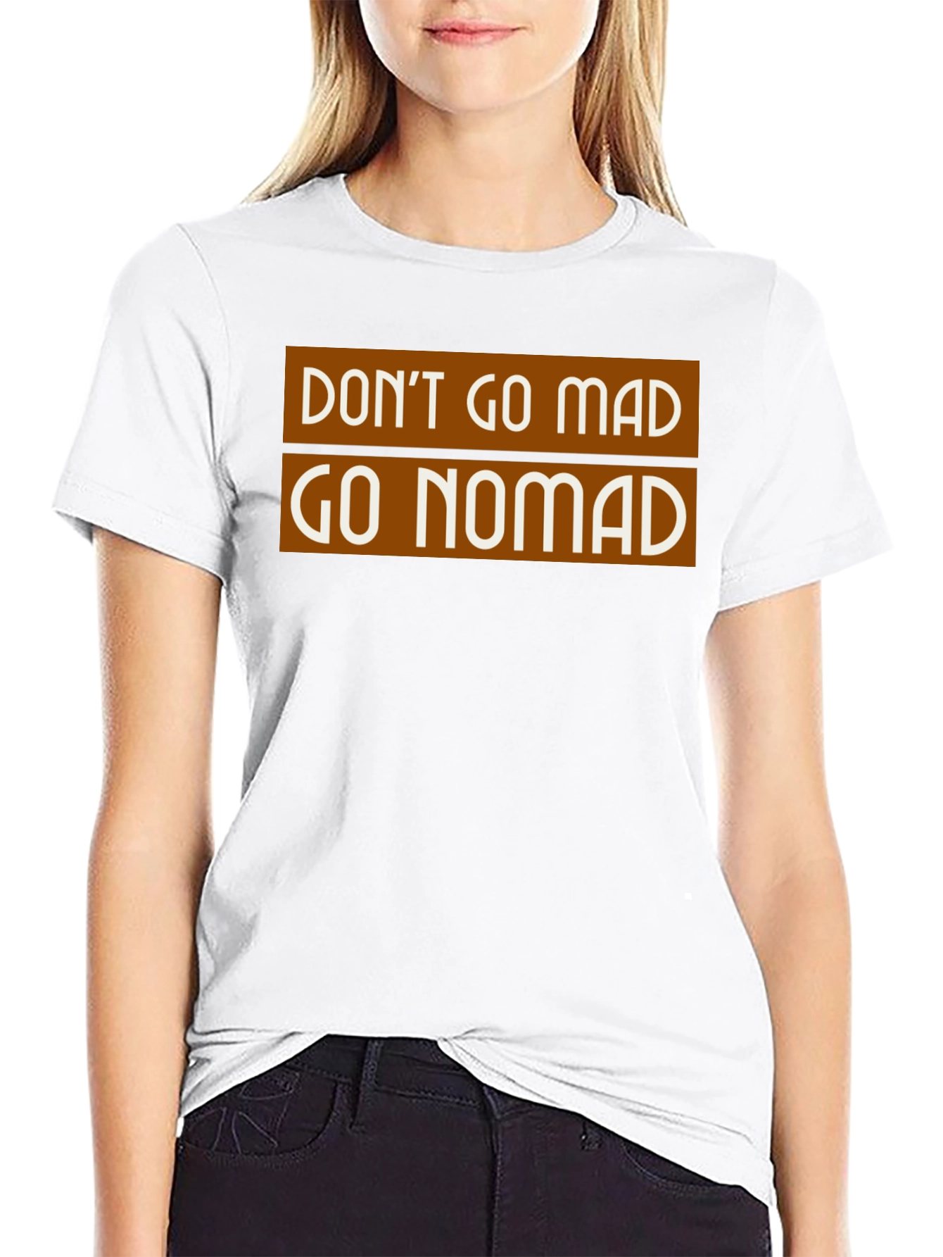 Dont Go Mad Go Nomad T-Shirt