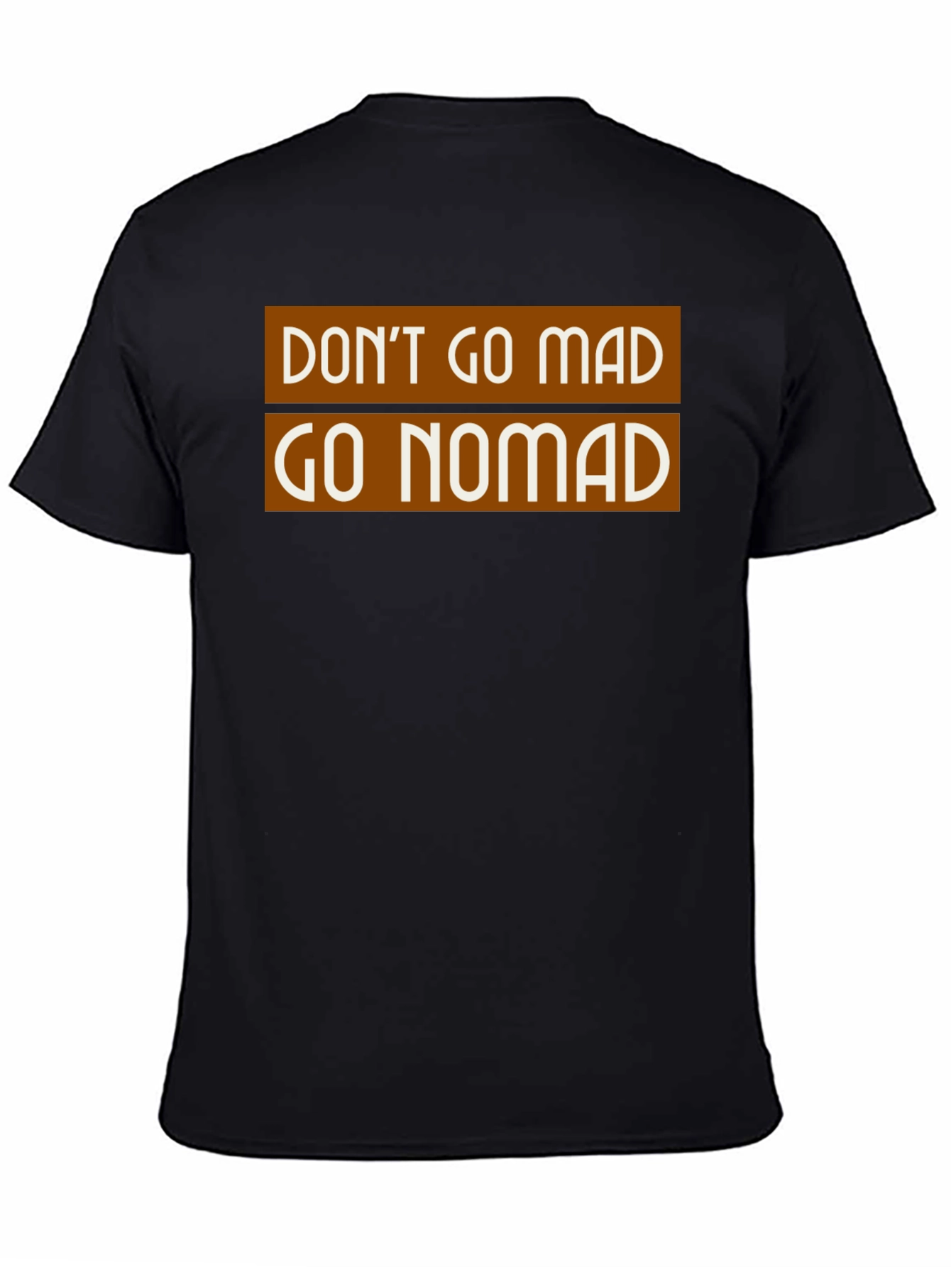 Dont Go Mad Go Nomad T-Shirt