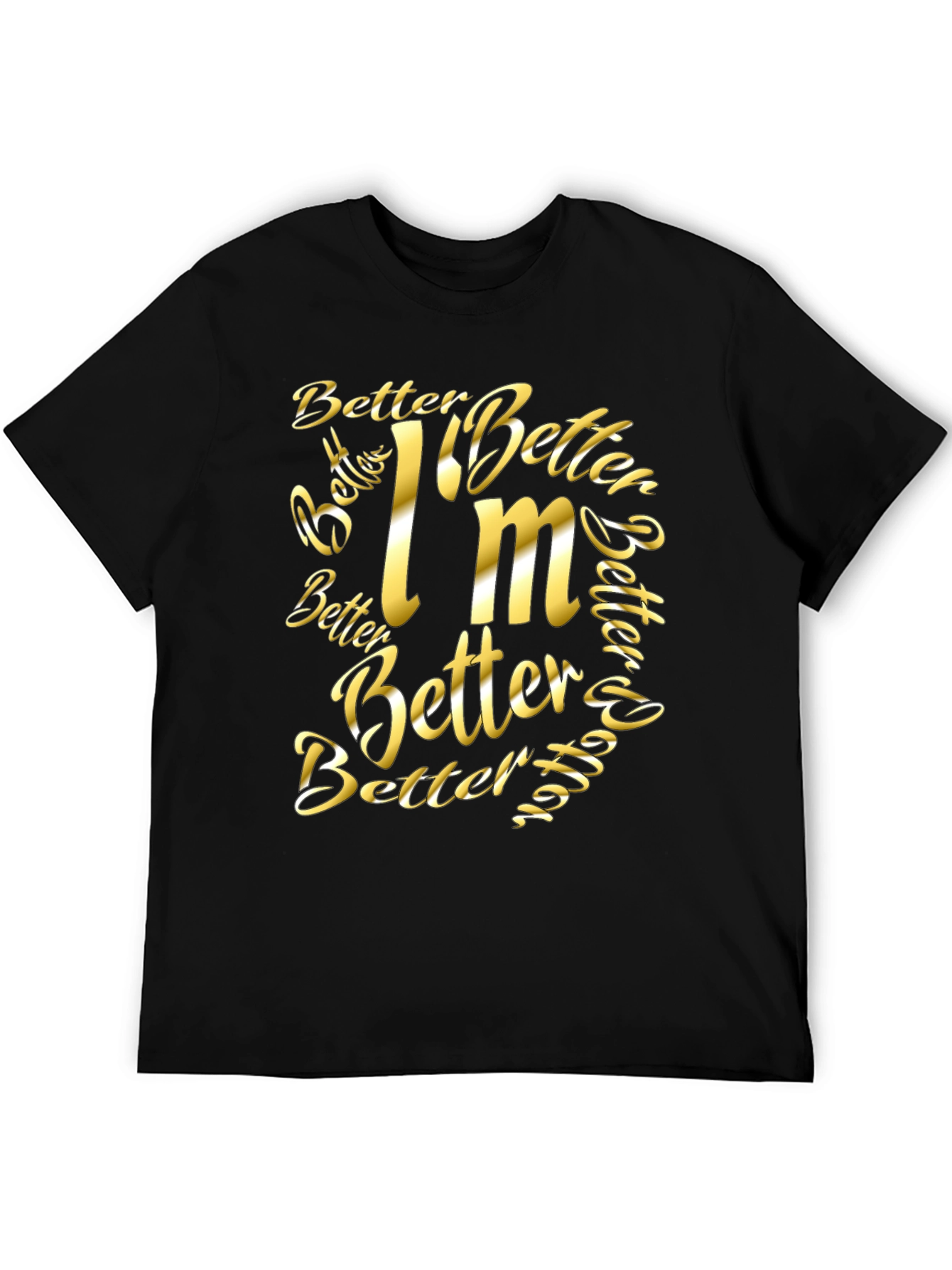 Better Im Better Graphic T-Shirt