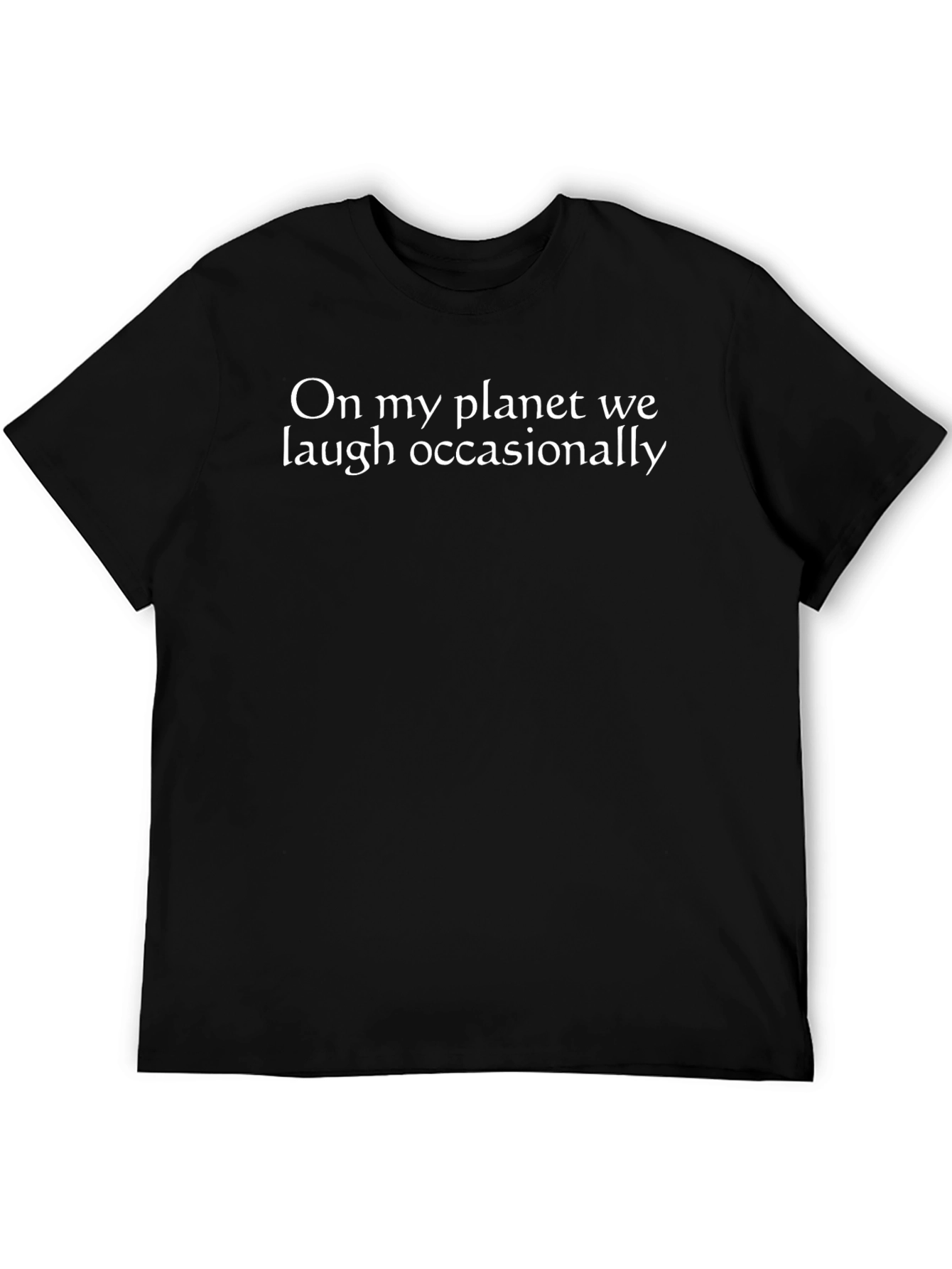 Humorous Black T-Shirt - On My Planet...