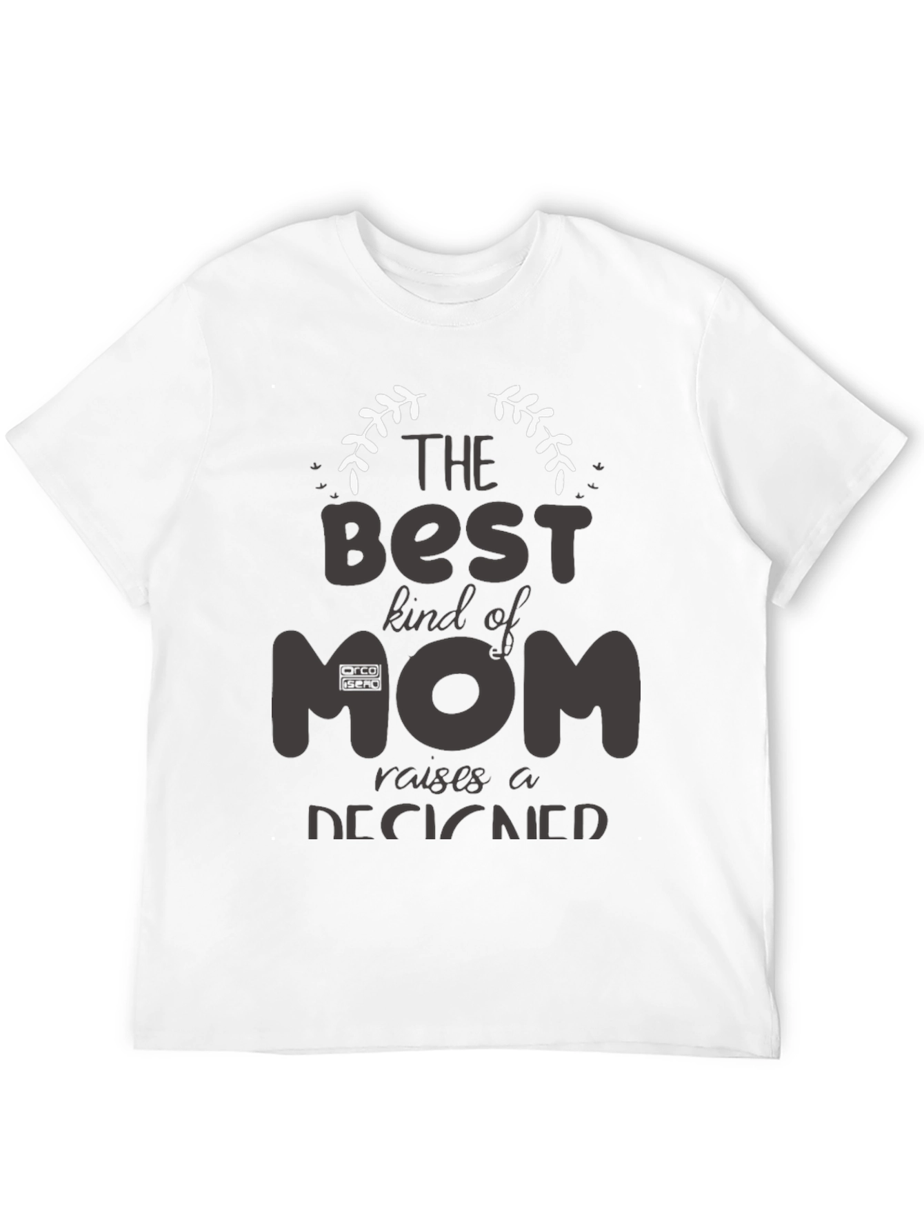 The Best Kind of Mom Raises A Designer T-Shirt