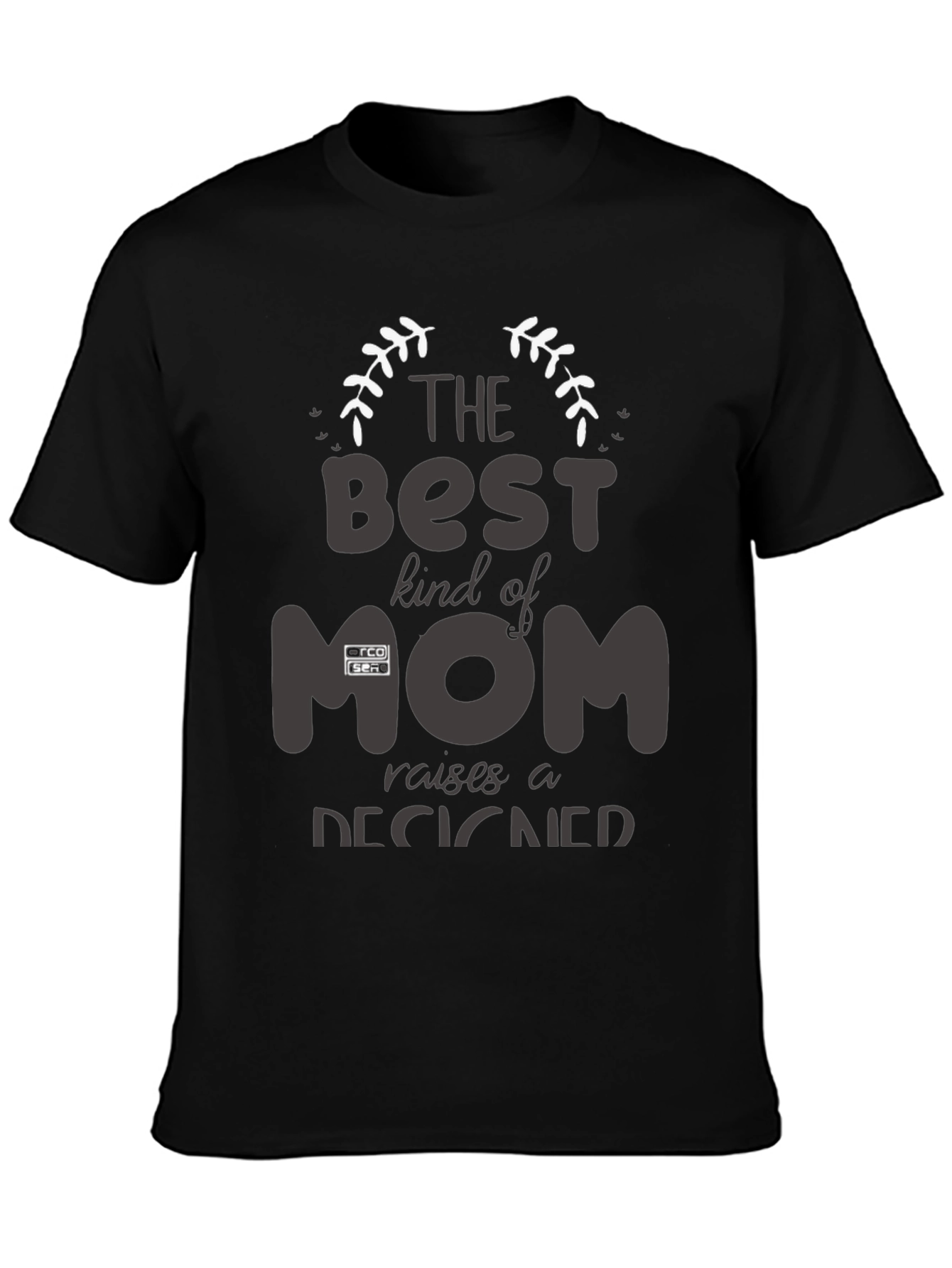 The Best Kind of Mom Raises A Designer T-Shirt