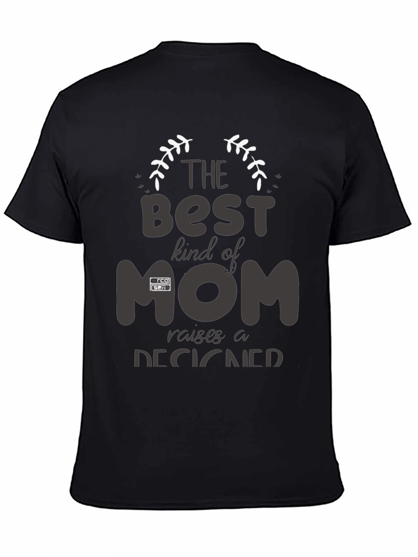 The Best Kind of Mom Raises A Designer T-Shirt
