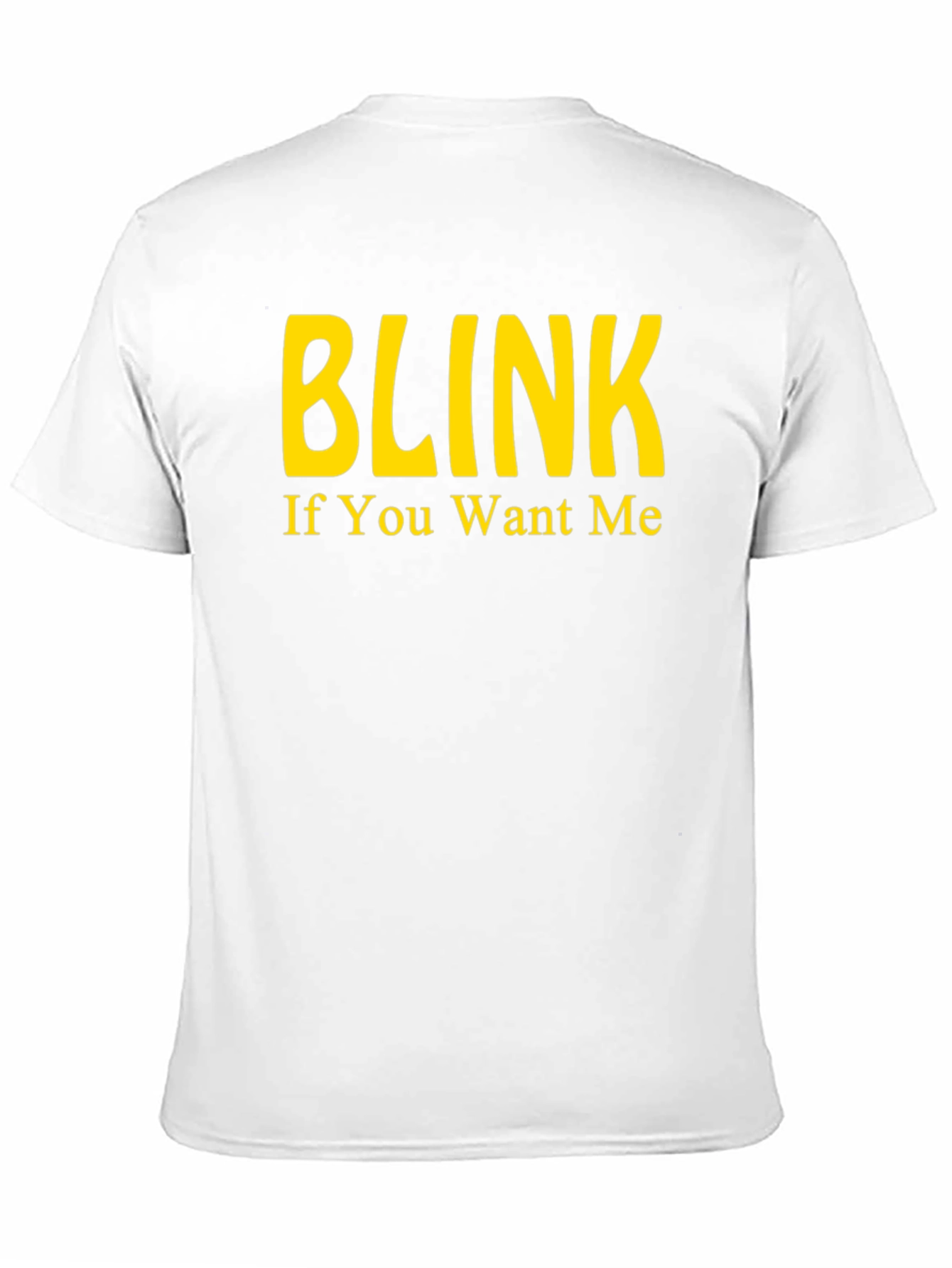 Blink If You Want Me - Novelty T-Shirt