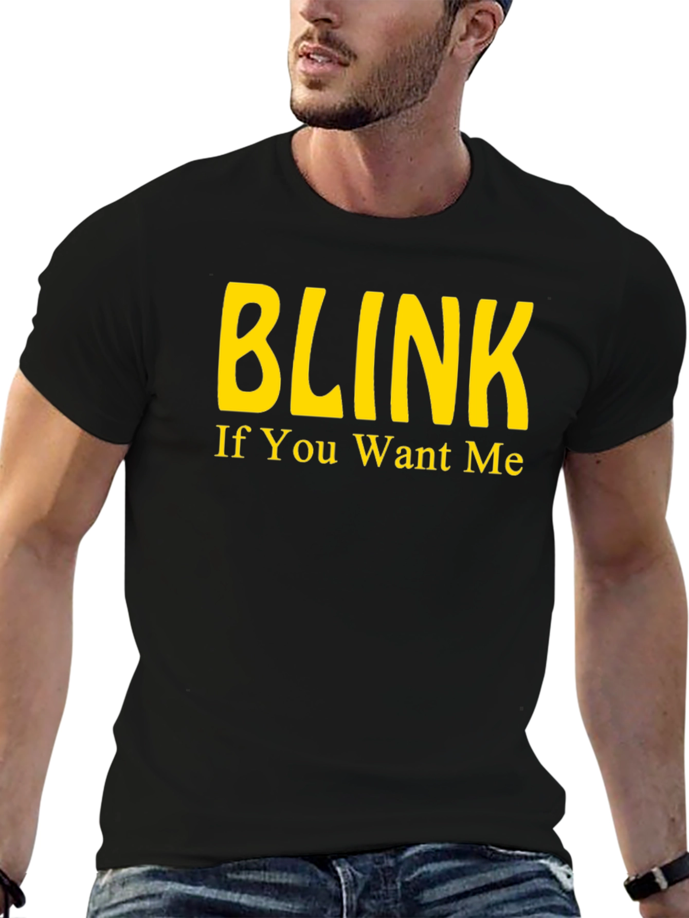 Blink If You Want Me - Novelty T-Shirt