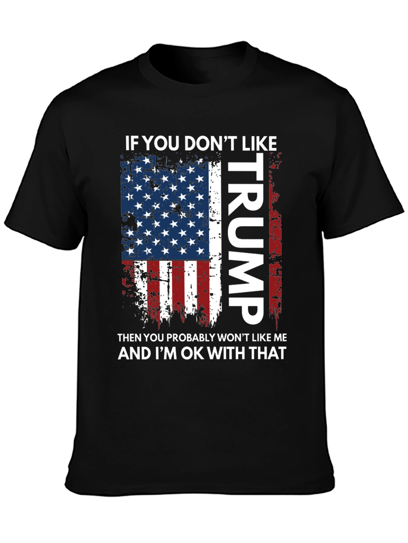 If You Dont Like Trump T-Shirt
