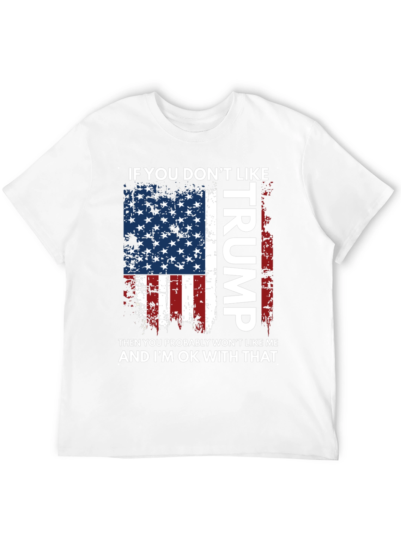 If You Dont Like Trump T-Shirt