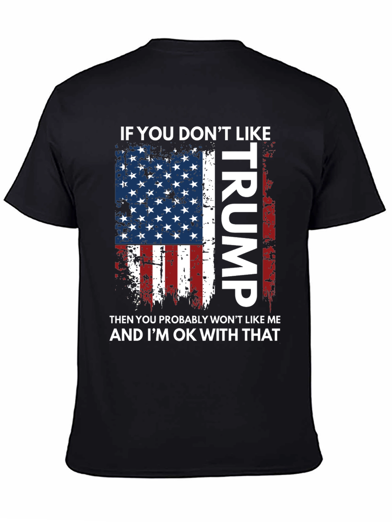If You Dont Like Trump T-Shirt