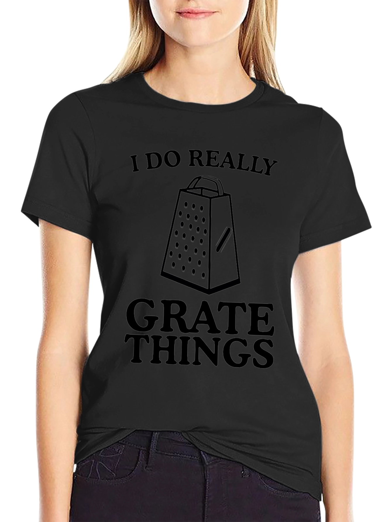 I Do Really Grate Things Funny T-Shirt