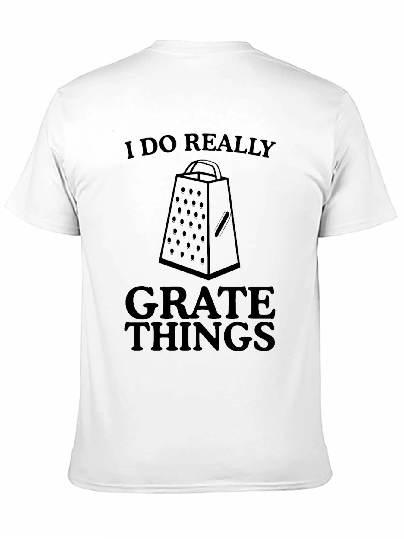I Do Really Grate Things Funny T-Shirt