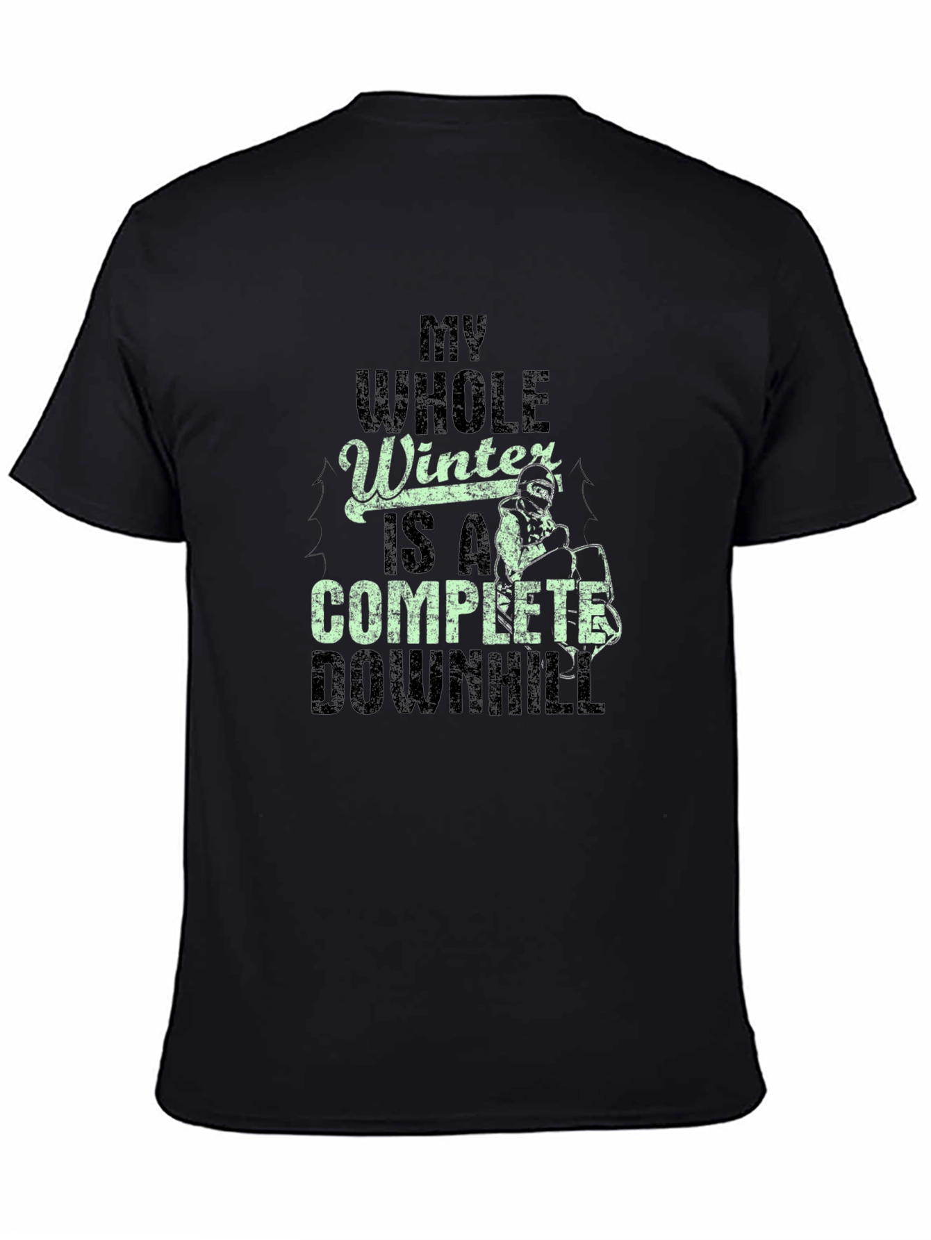 My Whole Winter is a Complete Downhill T-Shirt