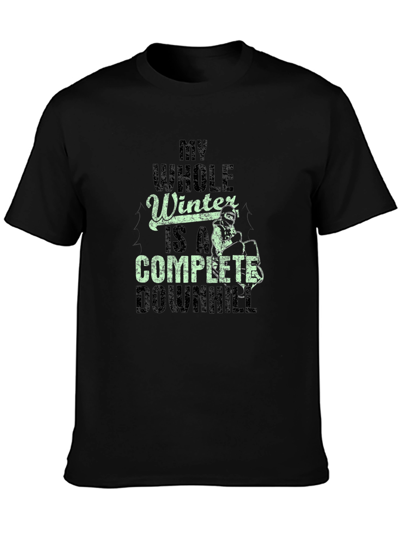 My Whole Winter is a Complete Downhill T-Shirt