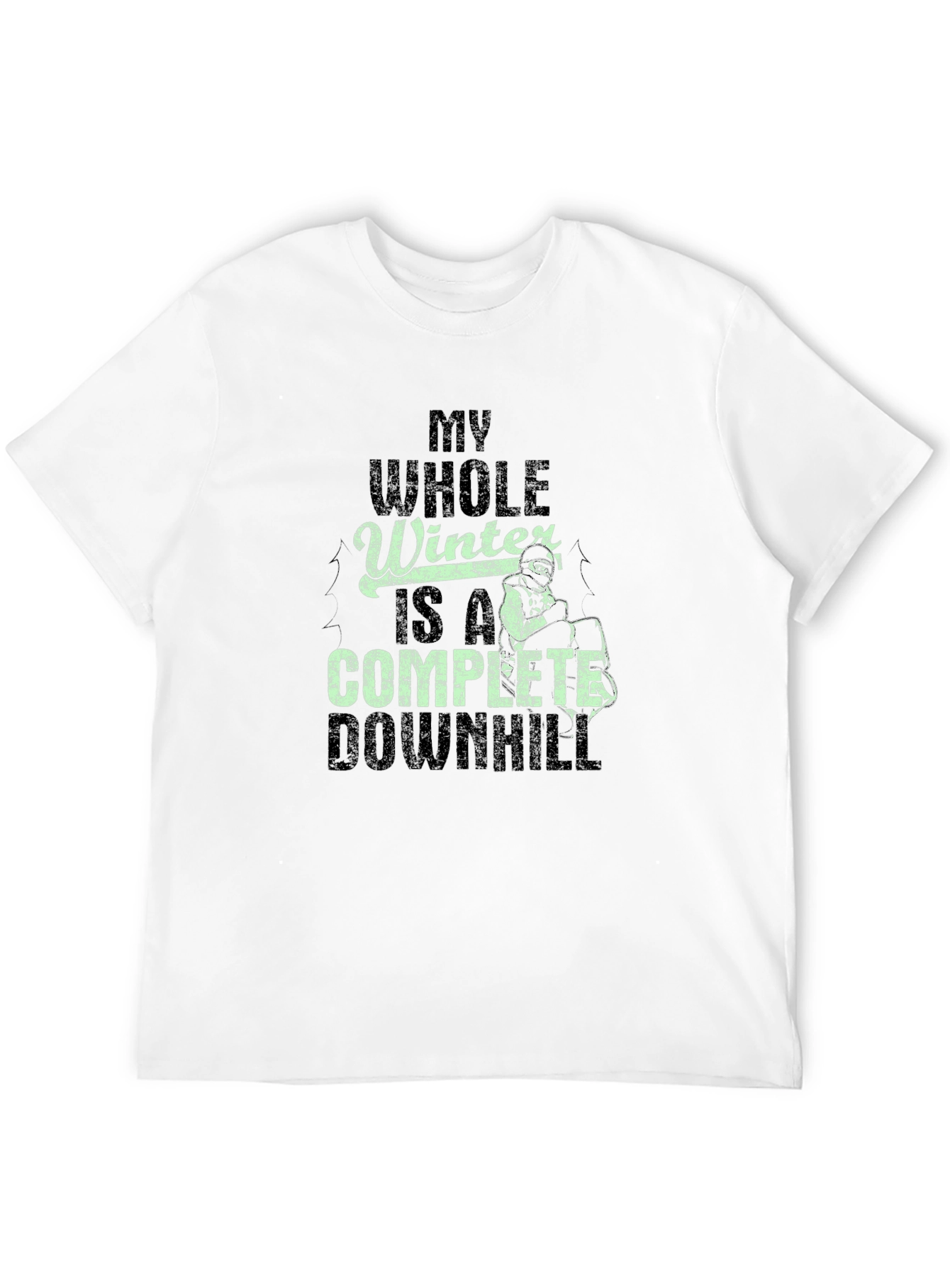 My Whole Winter is a Complete Downhill T-Shirt