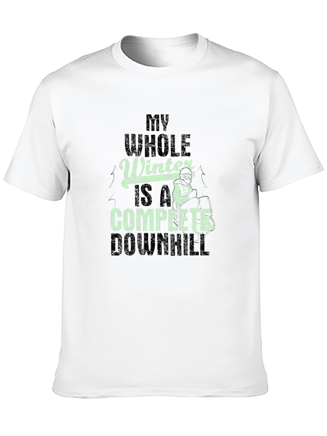 My Whole Winter is a Complete Downhill T-Shirt