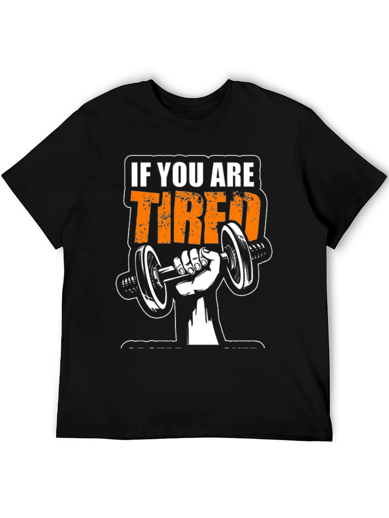 Motivational Gym T-Shirt - If You Are Tired Rest