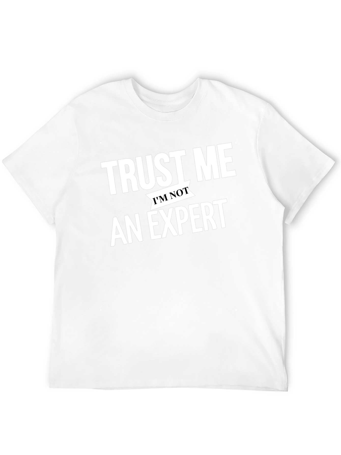 Trust Me Im Not An Expert Black T-Shirt
