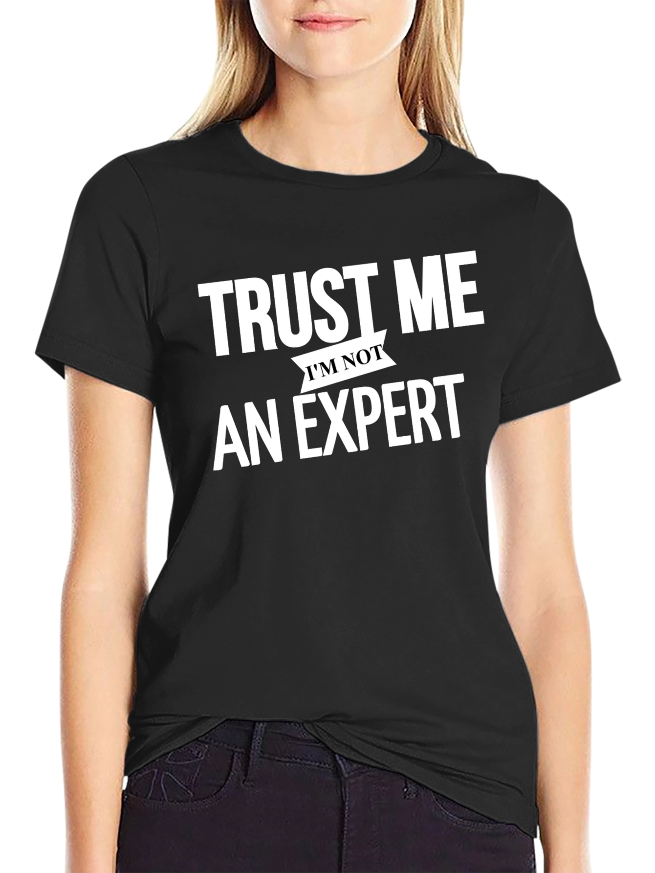 Trust Me Im Not An Expert Black T-Shirt