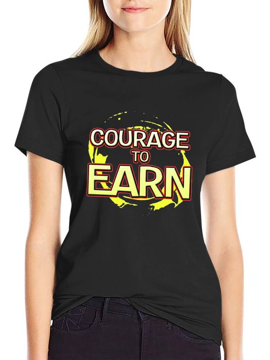 Courage to Earn Graphic Black T-Shirt