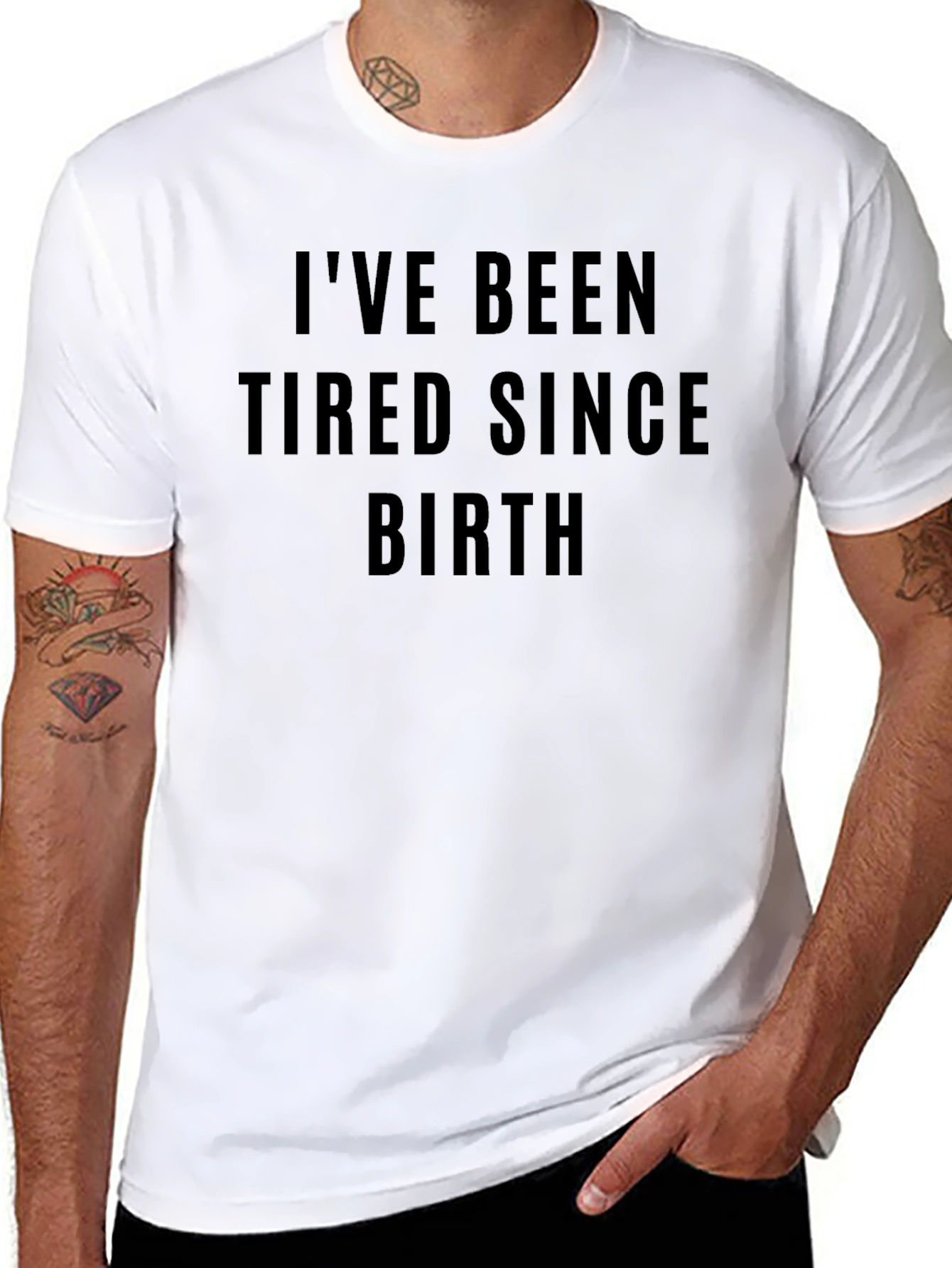 Ive Been Tired Since Birth Funny T-Shirt