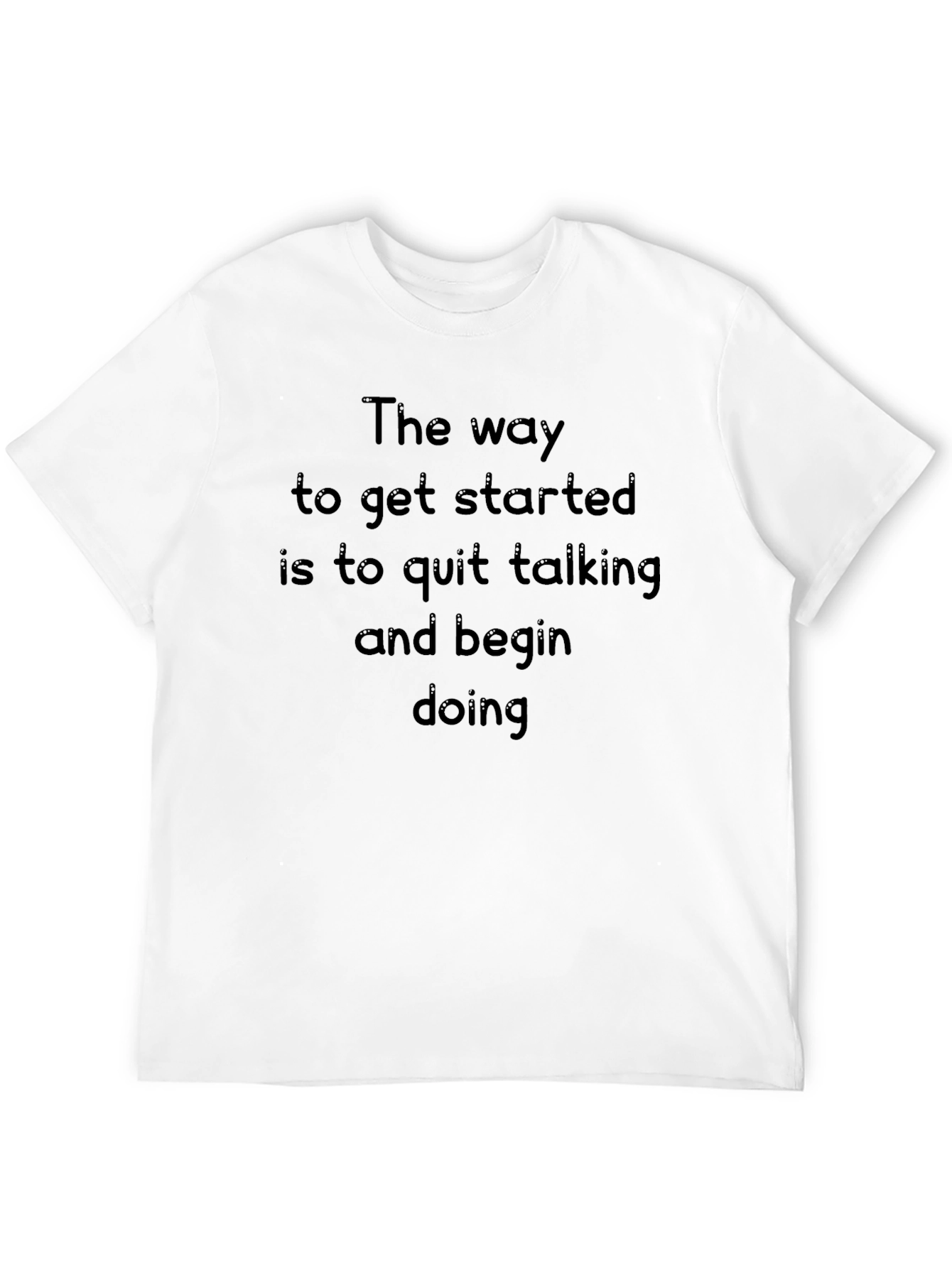 Motivational Quote T-Shirt - The Way to Get Started