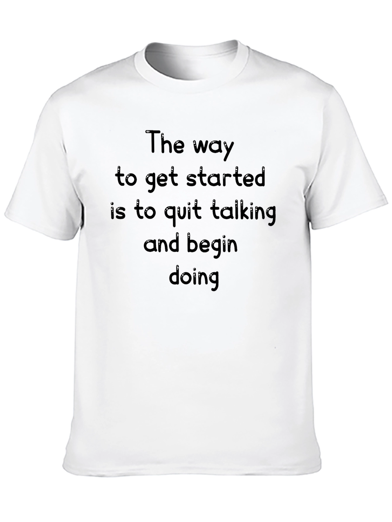 Motivational Quote T-Shirt - The Way to Get Started