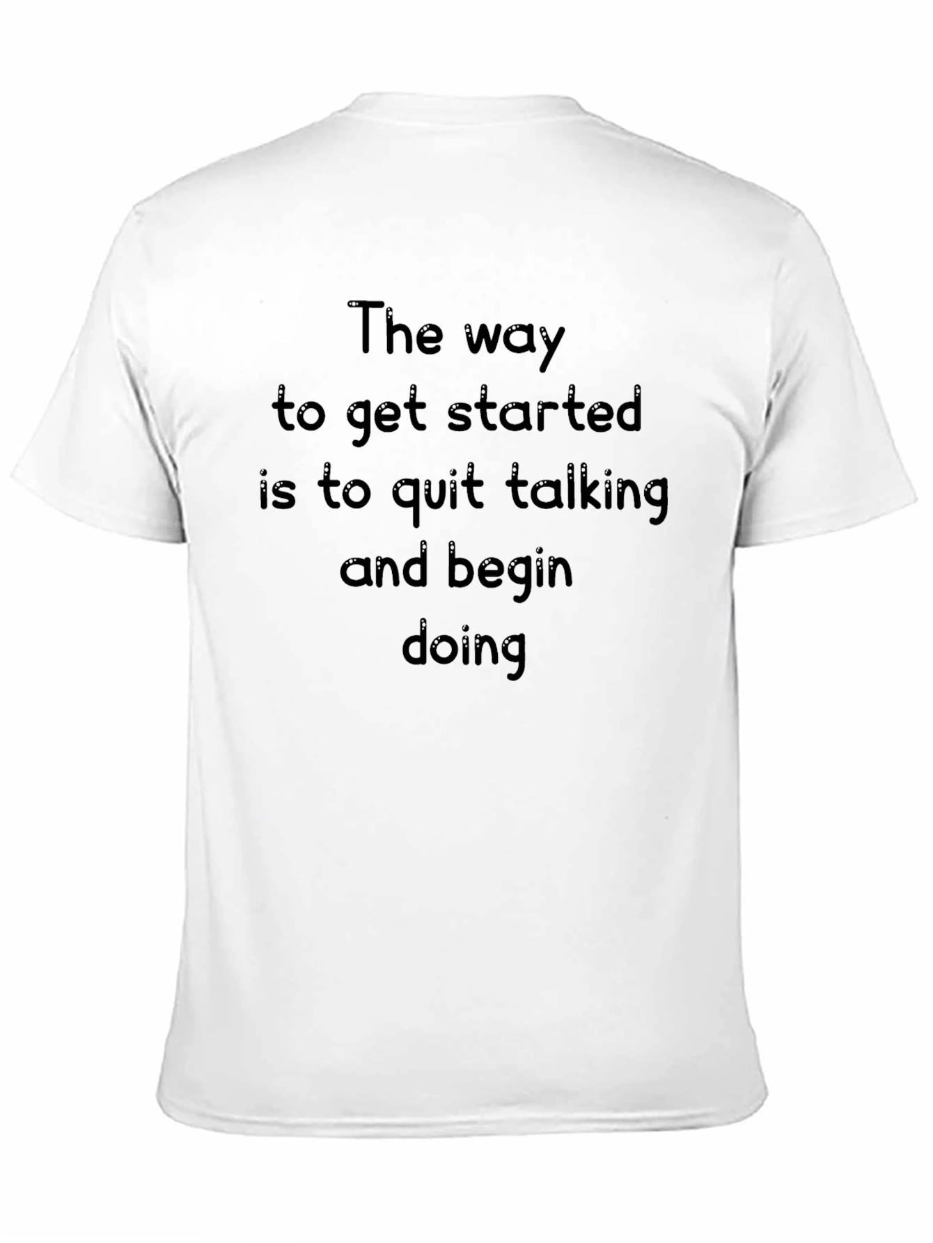 Motivational Quote T-Shirt - The Way to Get Started
