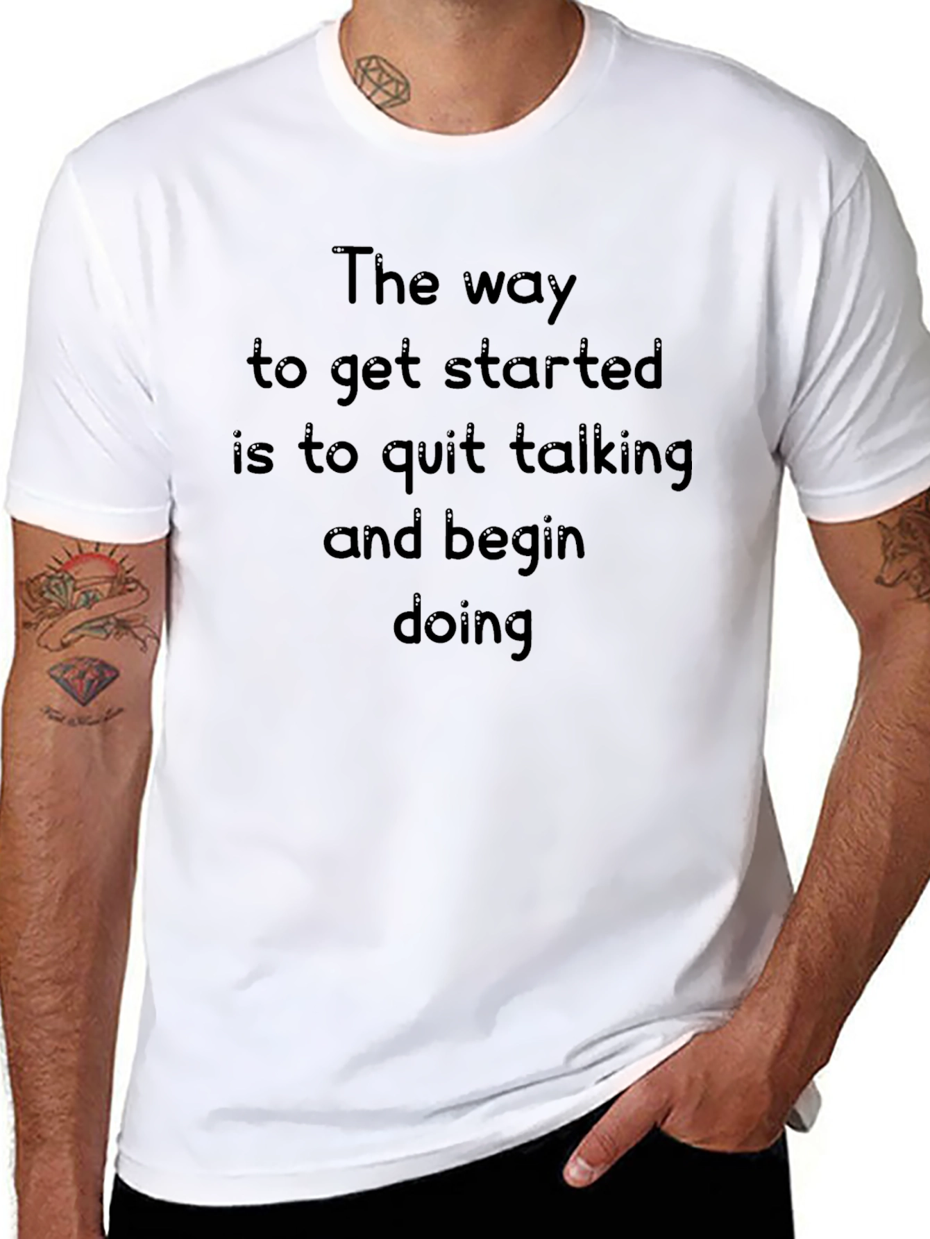 Motivational Quote T-Shirt - The Way to Get Started