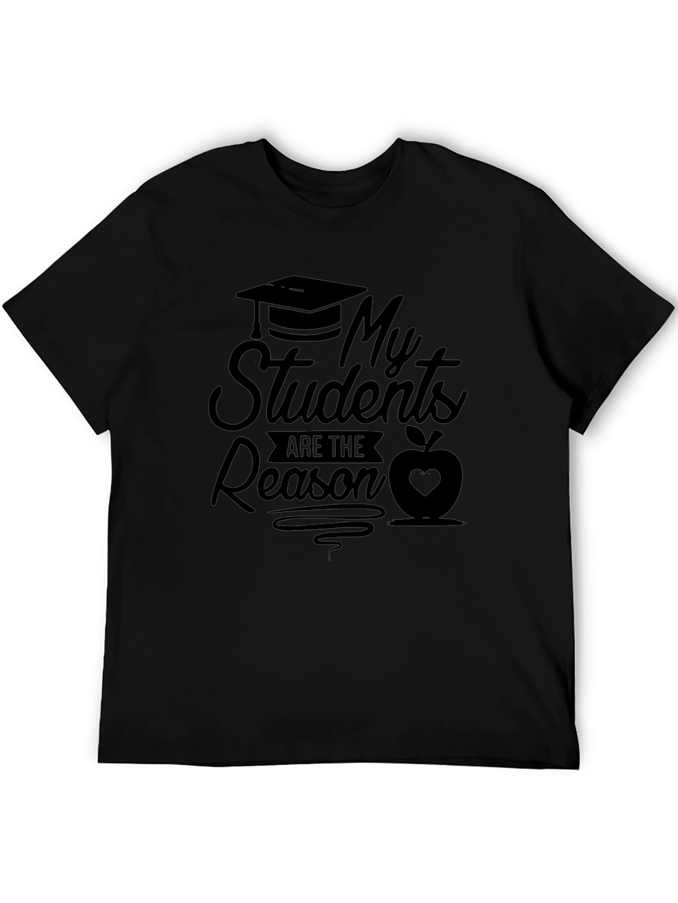 My Students Are The Reason Teacher T-Shirt