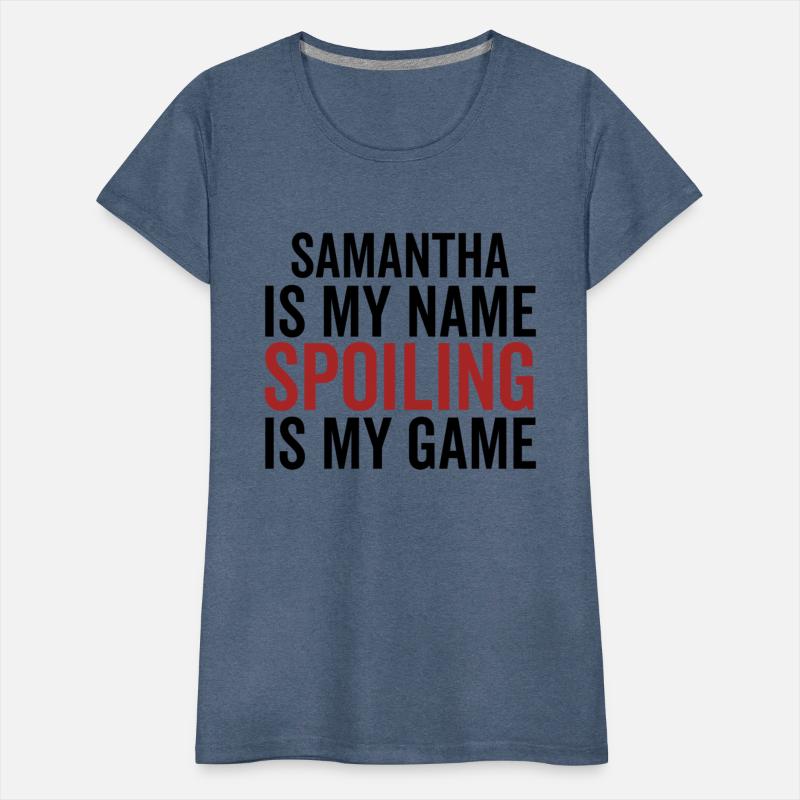 Samantha is My Name Spoiling is My Game