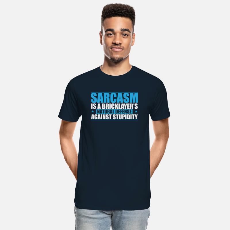 Sarcasm is a Bricklayer's natural Craftsman