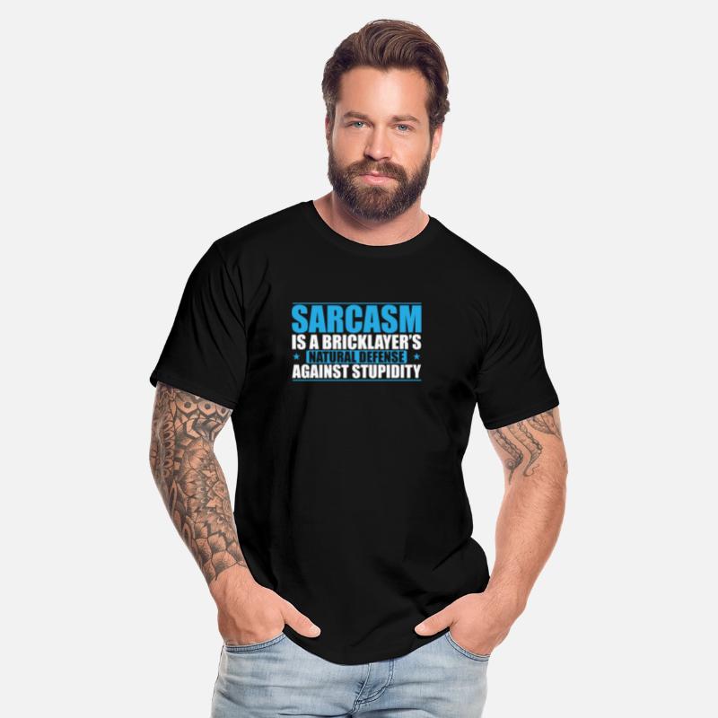 Sarcasm is a Bricklayer's natural Craftsman