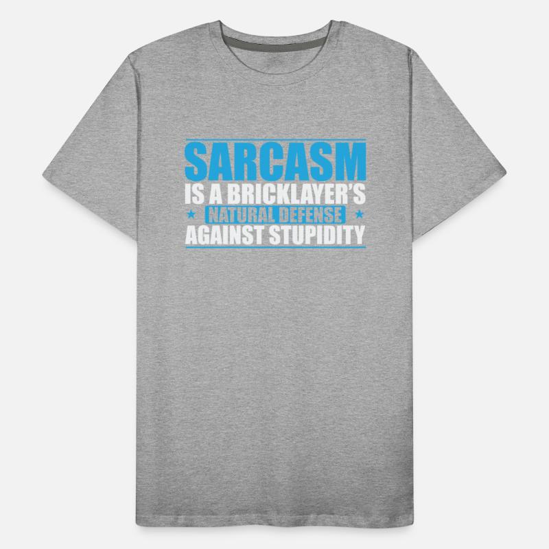Sarcasm is a Bricklayer's natural Craftsman