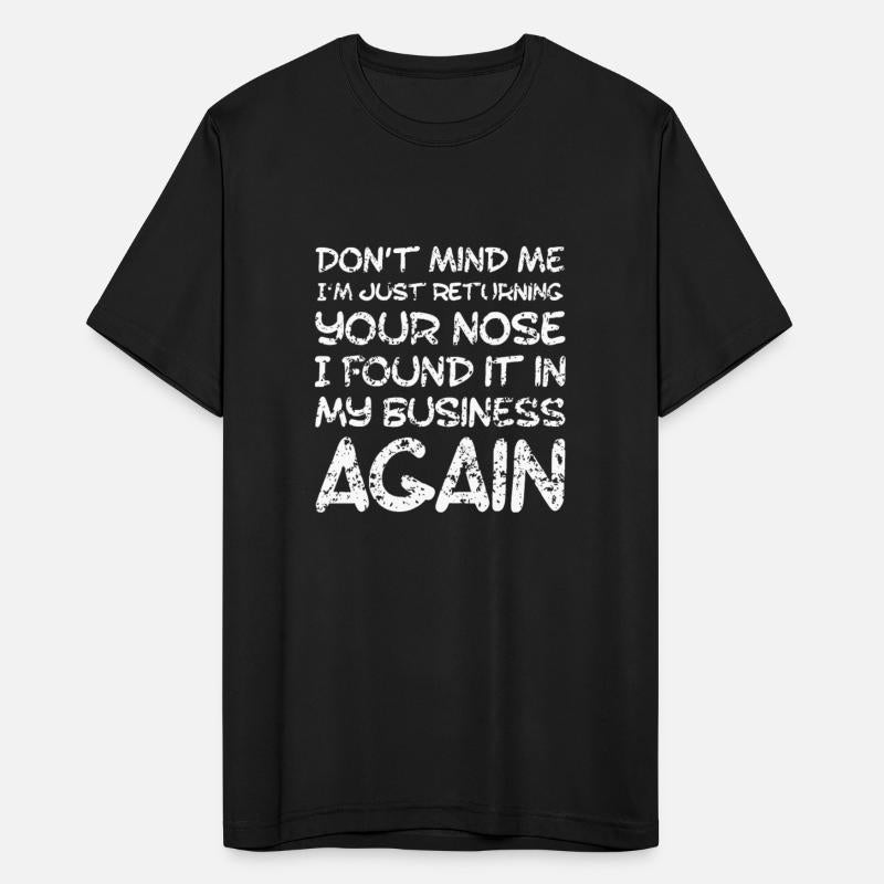 Sarcastic Comment, Nose in my business, Funny insu