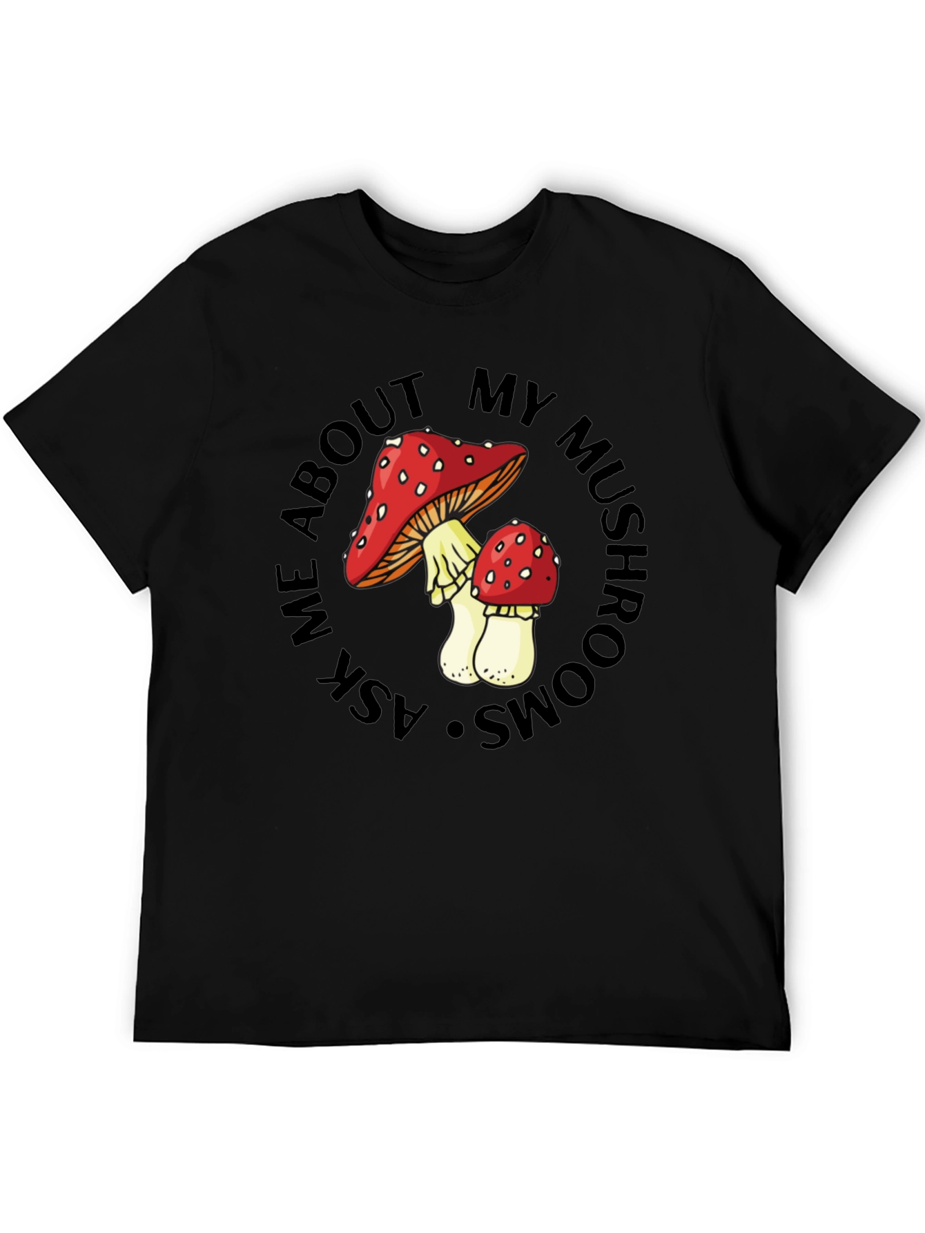 Mushroom Lover T-Shirt - Ask Me About My Mushrooms