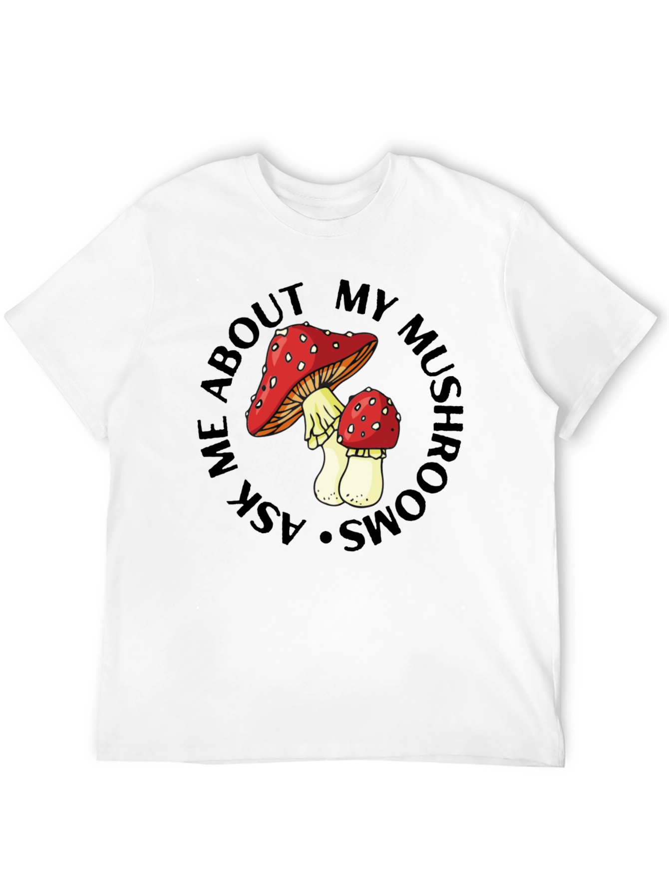 Mushroom Lover T-Shirt - Ask Me About My Mushrooms