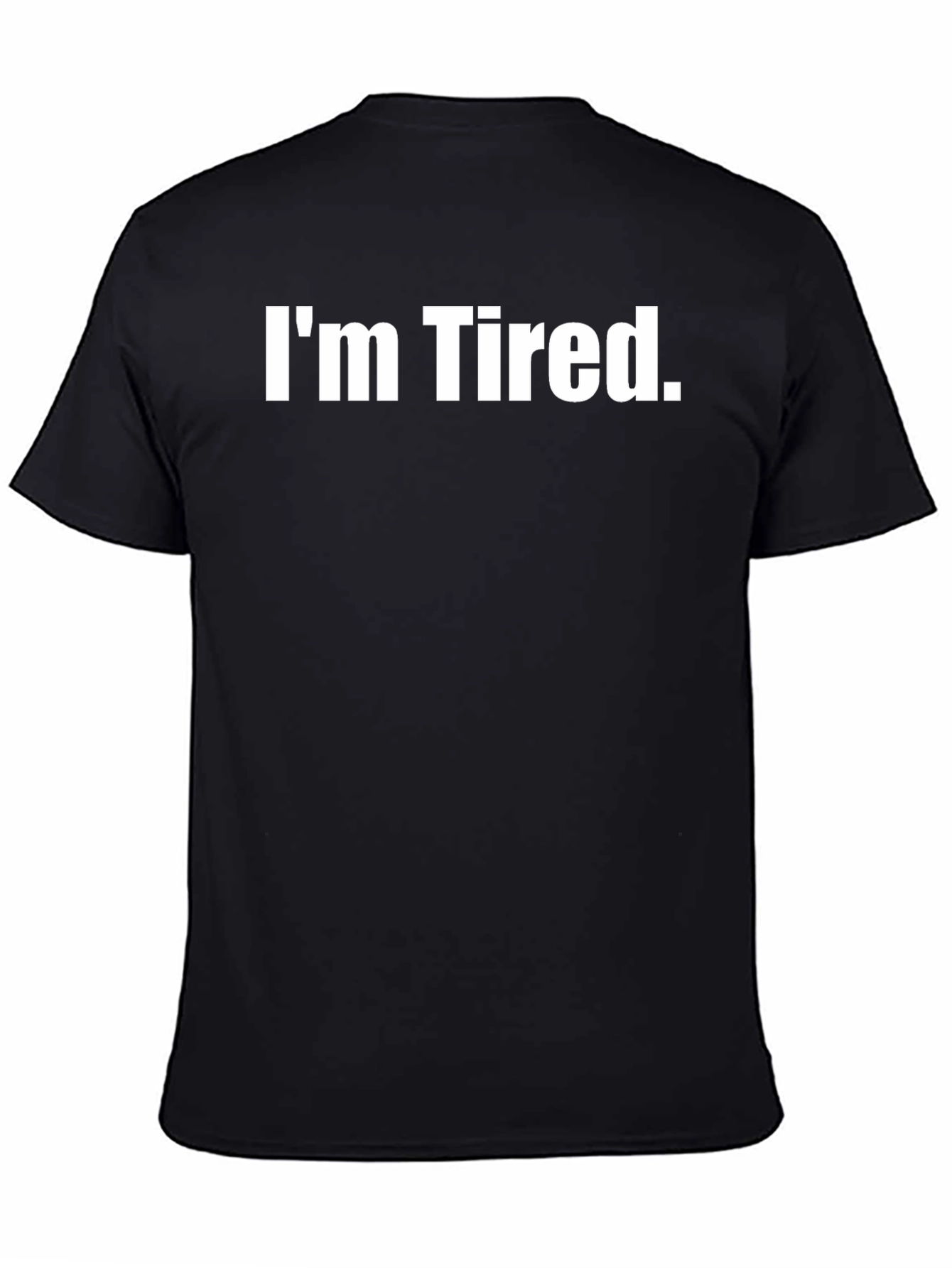 Im Tired. Graphic Tee - Comfortable Casual Wear