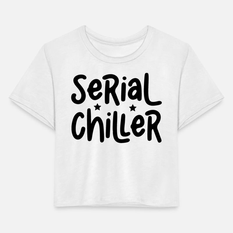 Serial Chiller Funny Saying