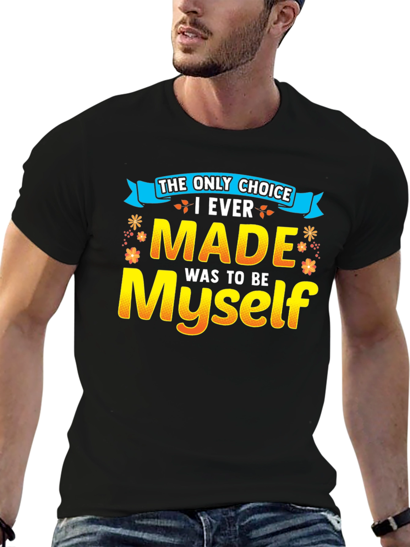 The Only Choice T-Shirt - Be Yourself!