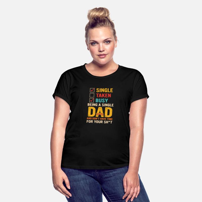 Single Taken Busy Being A Single Dad