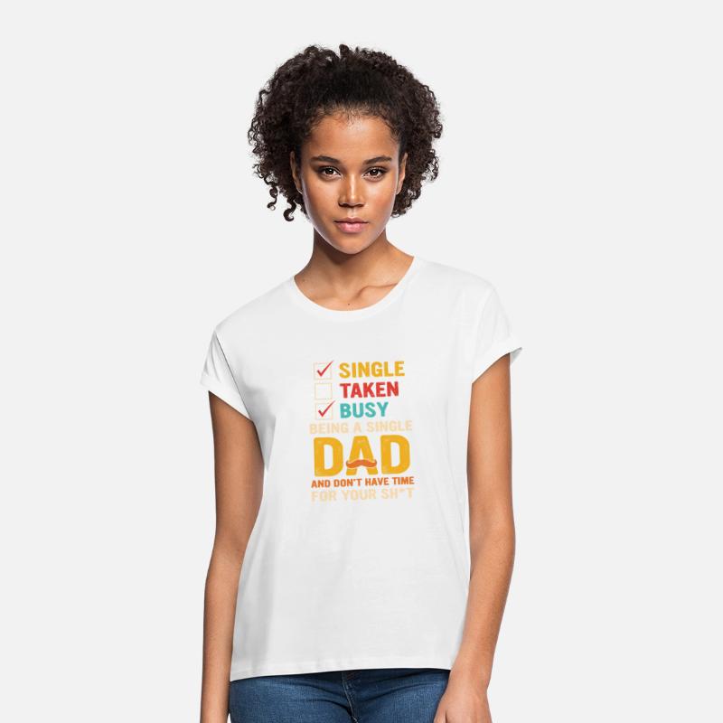 Single Taken Busy Being A Single Dad