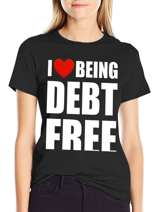 I Heart Being Debt Free Graphic T-Shirt